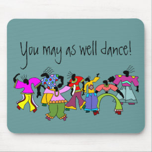 You May As Well Dance! Mouse Mat