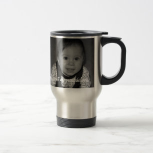 You may ask about my grandchildren. travel mug