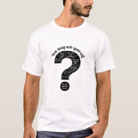 You May Ask Yourself question mark T-Shirt
