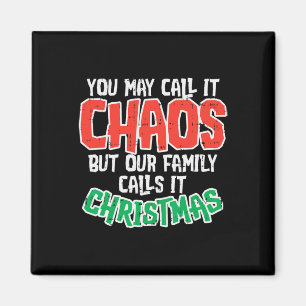 You May Call It Chaos Family Christmas Funny Joke Magnet