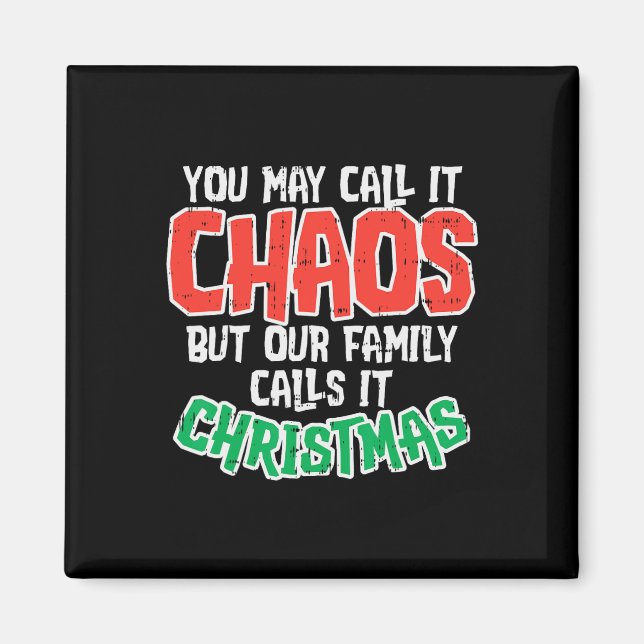 You May Call It Chaos Family Christmas Funny Joke  Magnet (Front)