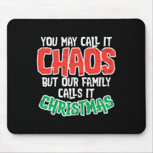 You May Call It Chaos Family Christmas Funny Joke Mouse Mat
