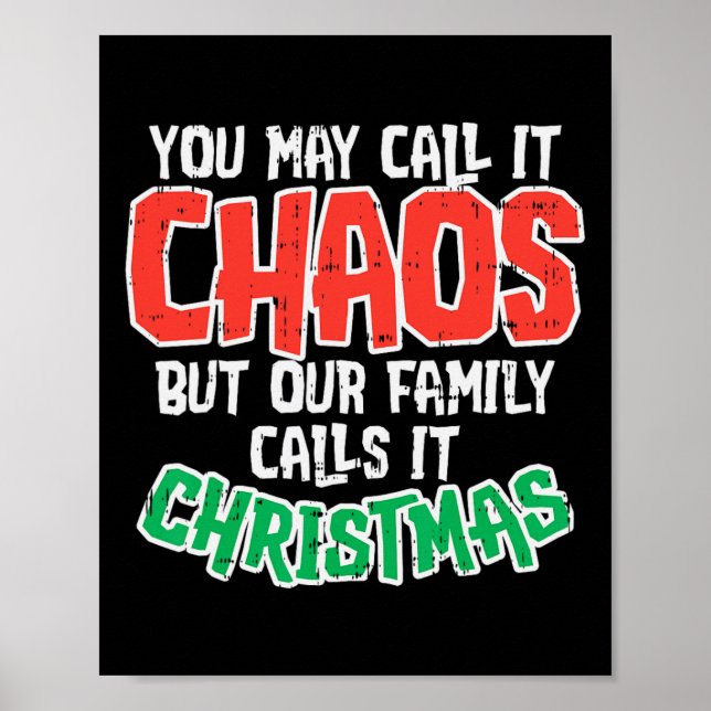 You May Call It Chaos Family Christmas Funny Joke  Poster (Front)