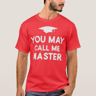 You May Call Me Master 2021 Masters Degree Graduat T-Shirt