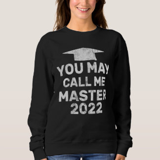 You May Call Me Master 2022  Masters Mba Graduatio Sweatshirt