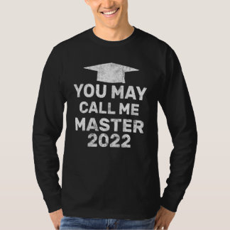 You May Call Me Master 2022  Masters Mba Graduatio T-Shirt