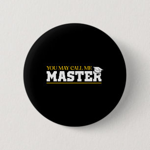 You May Call Me Master 2025 Masters Degree Graduat 6 Cm Round Badge