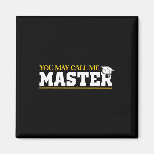 You May Call Me Master 2025 Masters Degree Graduat Magnet
