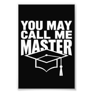You May Call Me Master Degree Graduate 2024 Photo Print