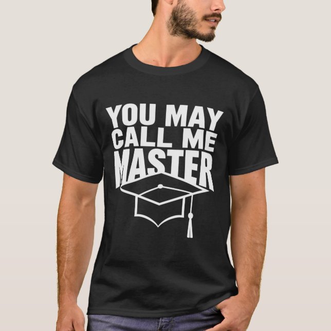 You May Call Me Master Degree Graduate 2024 T-Shirt (Front)