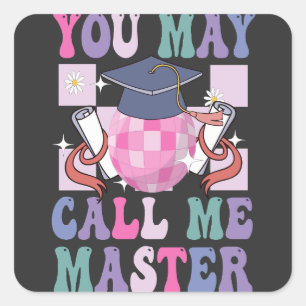You May Call me Master Funny 2024 Graduation Gift  Square Sticker