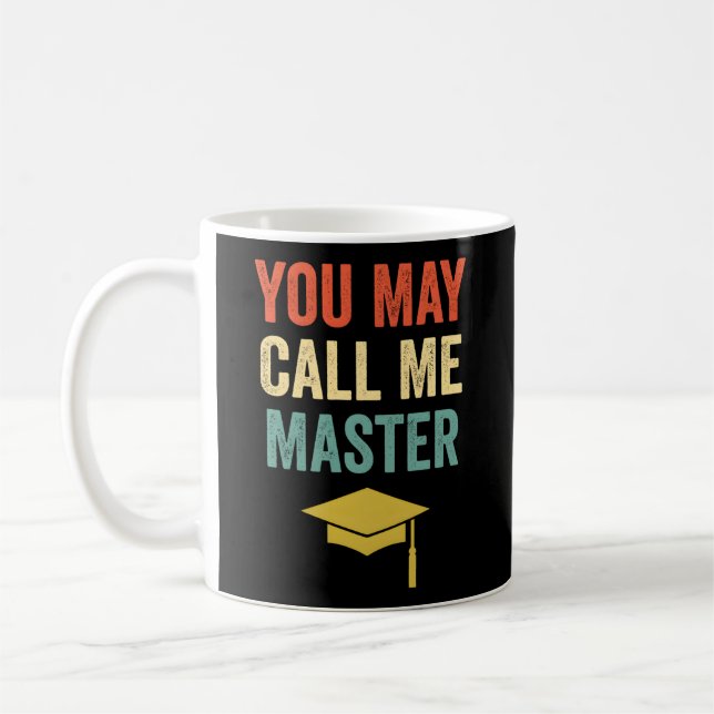 You May Call Me Master Masters Degree Mba Graduati Coffee Mug (Left)