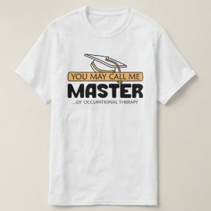 You May Call Me Master Of Occupational Therapy T-Shirt