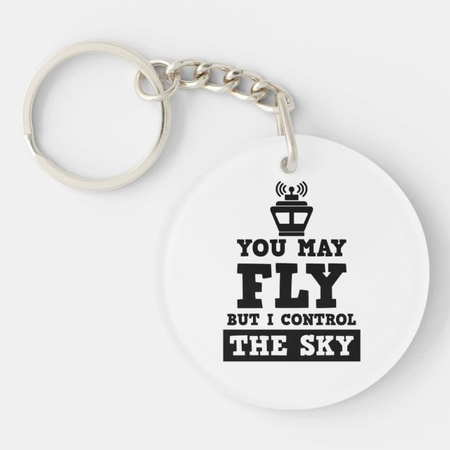 You May Fly But I Control the Sky Air Traffic ATC Key Ring (Front)