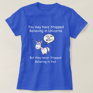 You may have Stopped Believing in Unicorns... T-Shirt