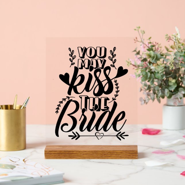 You May Kiss the Bride Acrylic Sign (Wedding)