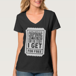 You May Laugh At My Couponing Coupons Couponer 2 T-Shirt