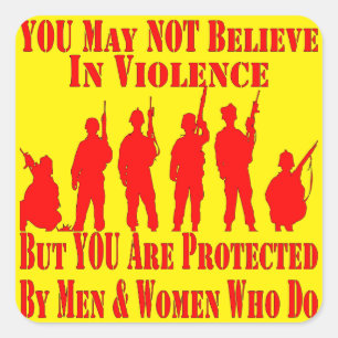 You May Not Believe In Violence Square Sticker