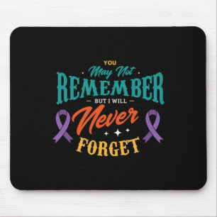 You may not remember but I will never forget Alzhe Mouse Mat