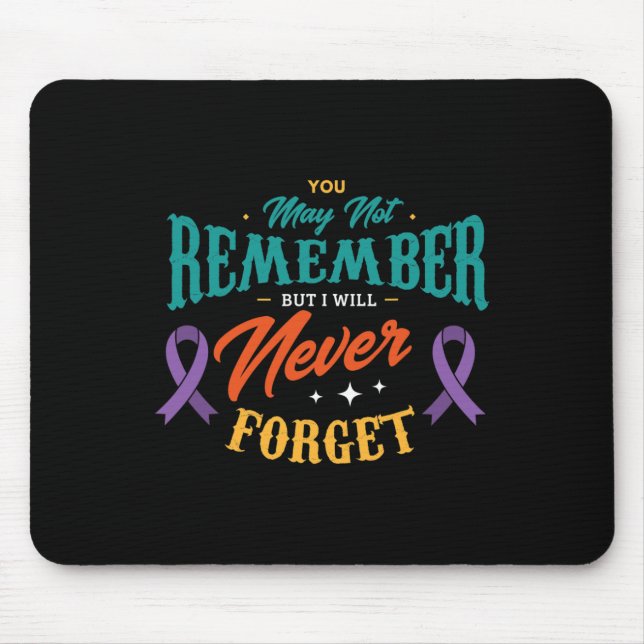 You may not remember but I will never forget Alzhe Mouse Mat (Front)