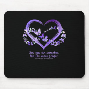 You May Not Remember But I Will Never Forget Alzhe Mouse Mat