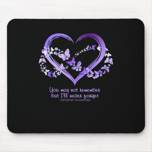 You May Not Remember But I Will Never Forget Alzhe Mouse Mat (Front)