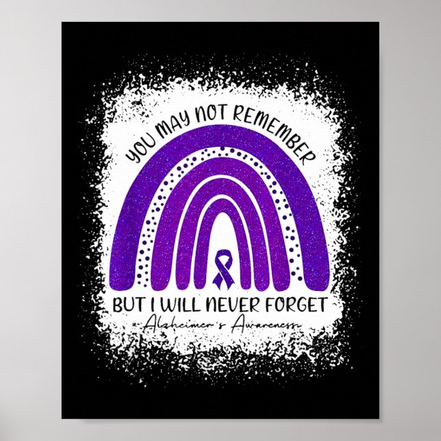 You May Not Remember But I Will Never Forget Alzhe Poster (Front)