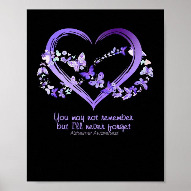 You May Not Remember But I Will Never Forget Alzhe Poster (Front)
