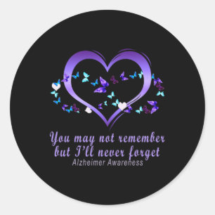 You May Not Remember But I'll Never Forget Alzheim Classic Round Sticker