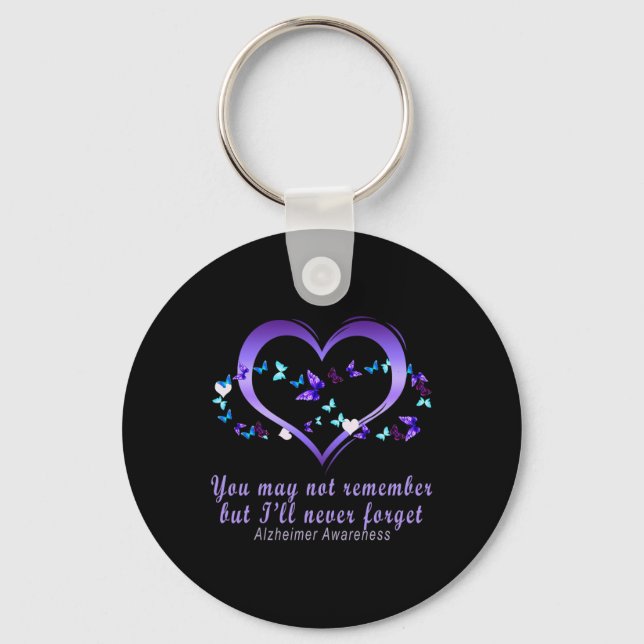 You May Not Remember But I'll Never Forget Alzheim Key Ring (Front)