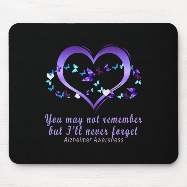 You May Not Remember But I'll Never Forget Alzheim Mouse Mat (Front)