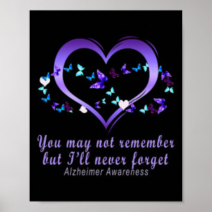 You May Not Remember But I'll Never Forget Alzheim Poster