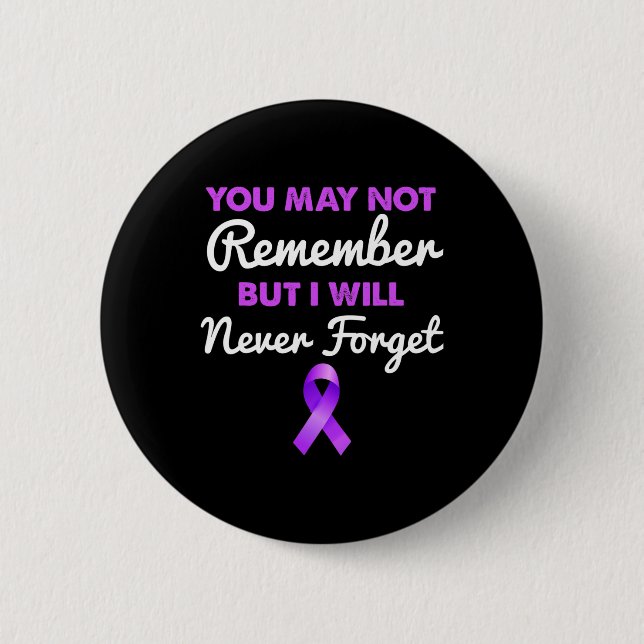 You May Not Remember I Will Never Forget Alzheimer 6 Cm Round Badge (Front)