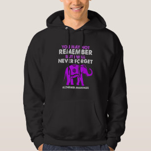 You May Not Remember I Will Never Forget Alzheimer Hoodie
