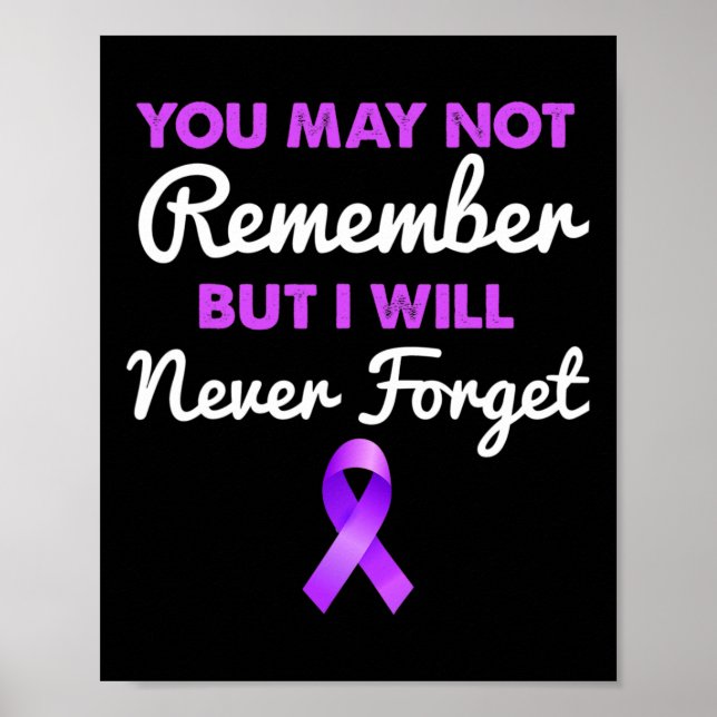 You May Not Remember I Will Never Forget Alzheimer Poster (Front)