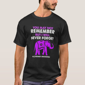 You May Not Remember I Will Never Forget Alzheimer T-Shirt