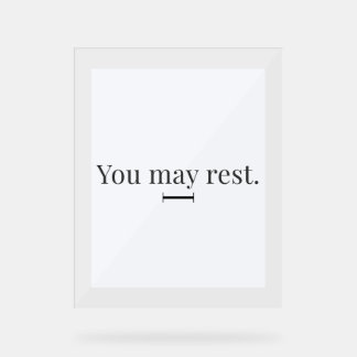 "You May Rest" Acrylic Desk Sign