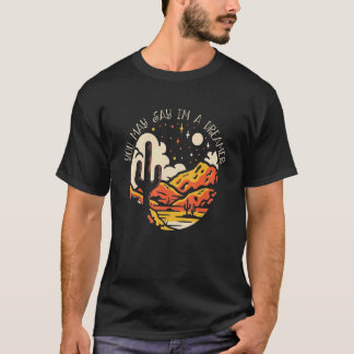 You May Say Classic I'm A Dreamers Western Rodeo C T-Shirt