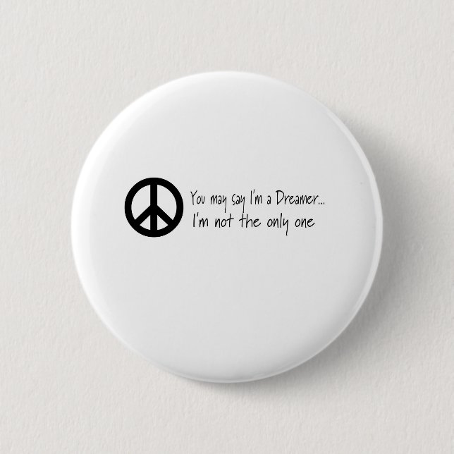You May Say I'm a Dreamer 6 Cm Round Badge (Front)