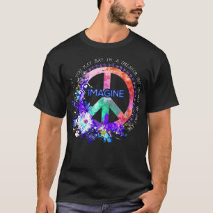 You May Say I'M A Dreamer But I'M Not The Only One T-Shirt