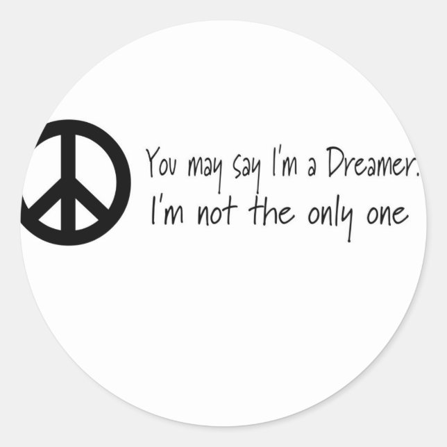 You May Say I'm a Dreamer Classic Round Sticker (Front)