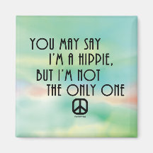 You May Say I'm A Hippie..