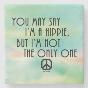 You May Say I'm A Hippie... Stone Coaster