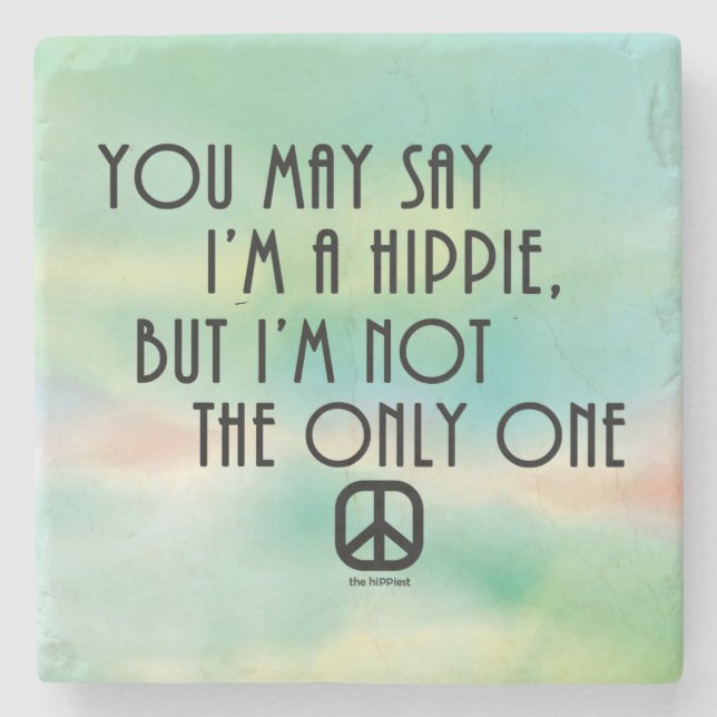 You May Say I'm A Hippie... Stone Coaster (Front)