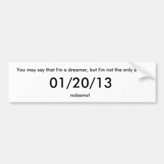You may say that I'm a dreamer, but I'm not the... Bumper Sticker