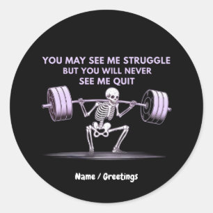 You May See Me Struggle But Will Never See Me Quit Classic Round Sticker