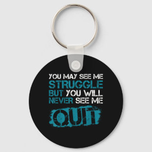 You May See Me Struggle But You Will See Me Quit Key Ring