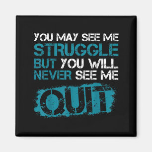 You May See Me Struggle But You Will See Me Quit Magnet