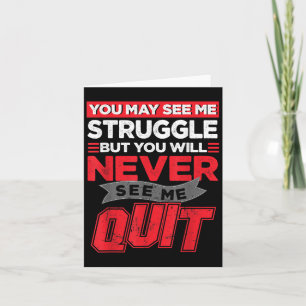You May See Me Struggle But You'll Never See Me Qu Card