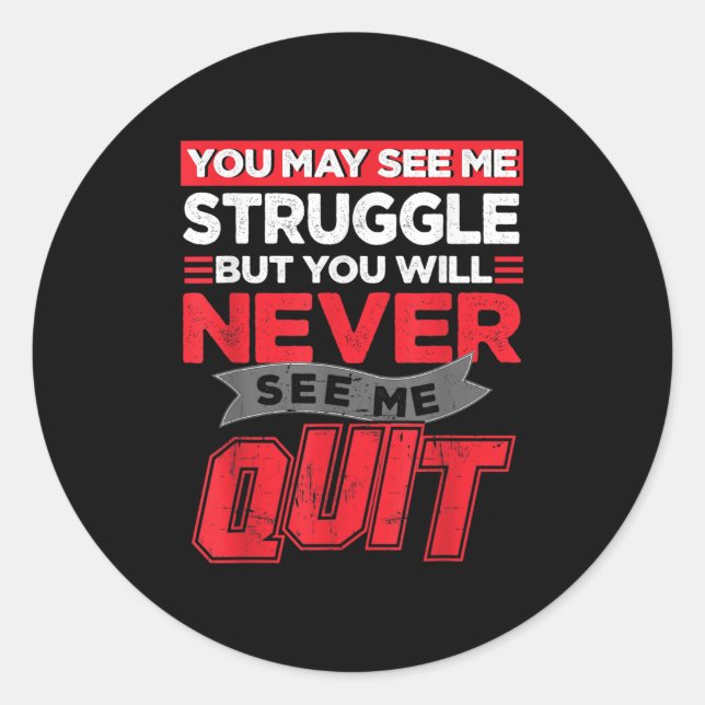 You May See Me Struggle But You'll Never See Me Qu Classic Round Sticker (Front)